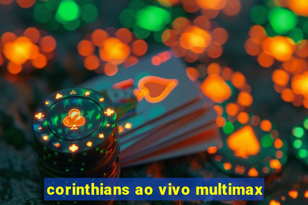 corinthians ao vivo multimax